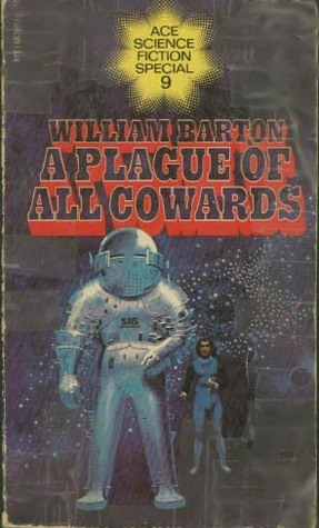 A Plague Of All Cowards by William Barton