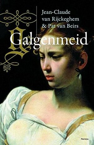 Galgenmeid by Jean-Claude van Rijckeghem, Pat van Beirs