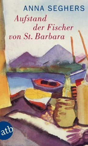 Aufstand der Fischer von St. Barbara by Anna Seghers