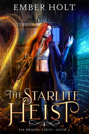 The Starlite Heist by Ember Holt, Ember Holt