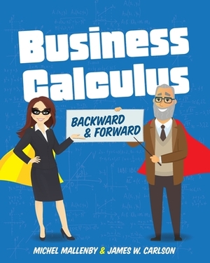 Business Calculus: Backward and Forward by Michel Mallenby, James Carlson