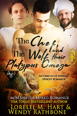 The Chef, the Wolf, and Their Platypus Omega by Lorelei M. Hart, Wendy Rathbone