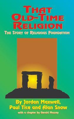 That Old-Time Religion by Paul Tice, Jordan Maxwell, Alan Snow