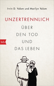 Unzertrennlich: Über den Tod und das Leben by Irvin D. Yalom