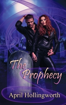 The Prophecy by April Hollingworth