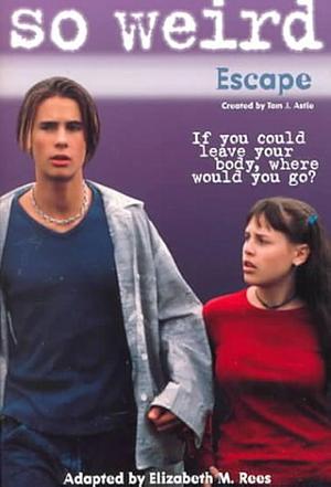 So Weird: Escape - Book #3: Junior Novel by Elizabeth M. Rees