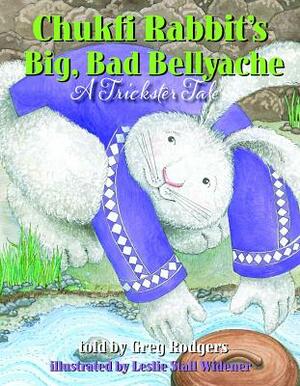 Chukfi Rabbit's Big, Bad Bellyache: A Trickster Tale by 