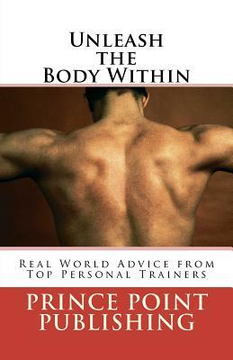 Unleash the Body Within: Real World Advice from Top Personal Trainers by Sharon Adams, Chris Pedroza, Austin Toloza