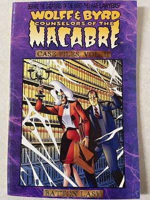 Wolff & Byrd, Counselors of the Macabre Vol. 2: Case Files by Batton Lash