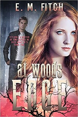 At Woods Edge by E.M. Fitch