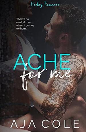 Ache for Me by Aja Cole