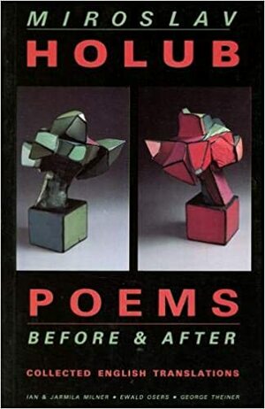 Poems Before And After: Collected English Translations by Miroslav Holub