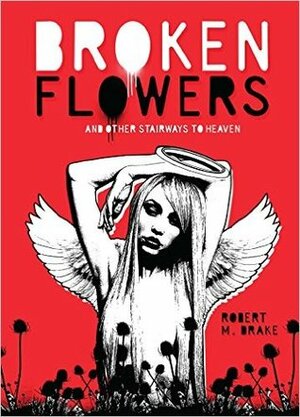 Broken Flowers by Robert M. Drake