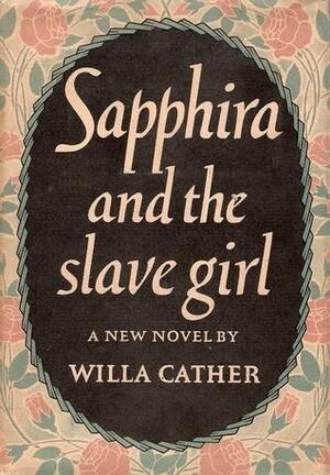 Sapphira and the Slave Girl by Willa Cather