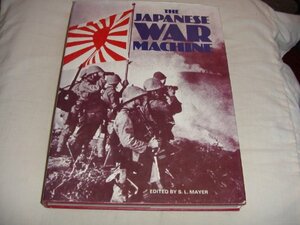 The Japanese War Machine by Sydney L. Mayer