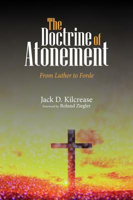 The Doctrine of Atonement by Jack D. Kilcrease