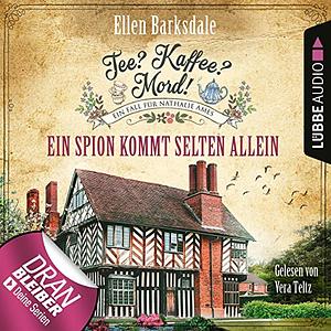 Tee? Kaffee? Mord! Ein Spion kommt selten allein by Ellen Barksdale