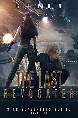 The Last Revocater by G.J. Ogden