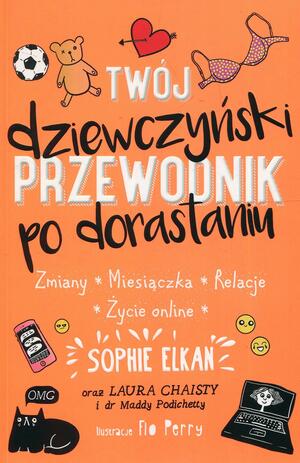 Twój dziewczyński przewodnik po dorastaniu by Laura Chaisty, Maddy Podichetty, Sophie Elkan