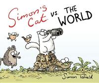 Simon's Cat vs. the World by Simon Tofield