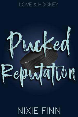 Pucked Reputation  by Nixie Finn