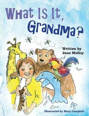 What Is It, Grandma?, Volume 1 by Jane Melloy