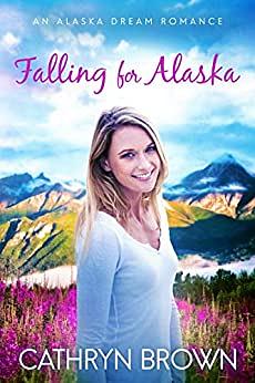 Falling for Alaska by Shannon L. Brown, Cathryn Brown