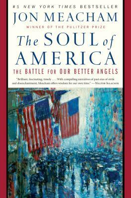 The Soul of America: The Battle for Our Better Angels by Jon Meacham