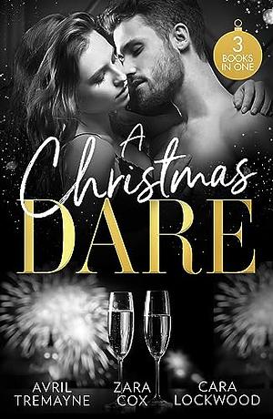 A Christmas Dare by Zara Cox, Avril Tremayne, Cara Lockwood