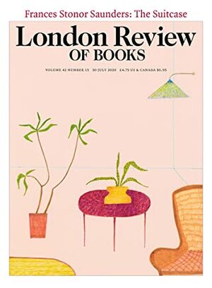 London Review of Books Vol. 42 No. 15 - 30 July 2020 by Mary-Kay Wilmers