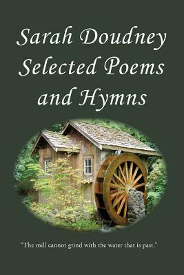 Sarah Doudney: Selected Poems and Hymns by Sarah Doudney, Charles J. Doe