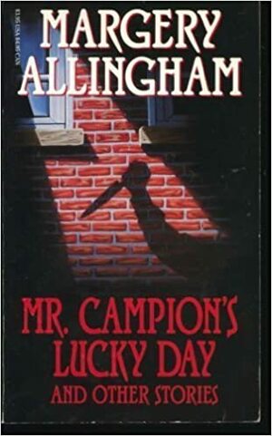 Mr. Campion's Lucky Day and Other Short Stories by Margery Allingham