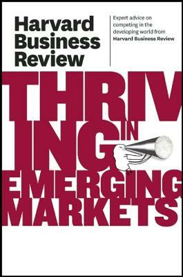 Thriving in Emerging Markets by Harvard Business Review