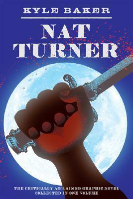 Nat Turner by Nat Turner, Kyle Baker