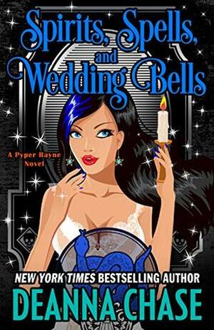 Spirits, Spells, and Wedding Bells by Deanna Chase