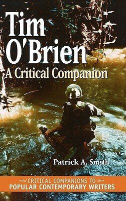 Tim O'Brien: A Critical Companion by Patrick A. Smith