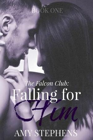 Falling for Him by Amy Stephens