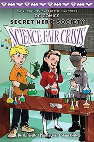 Science Fair Crisis DC Comics: Secret Hero Society, #4) by Derek Fridolfs, Pamela Lovas