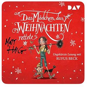 Das Mädchen, das Weihnachten rettete by Matt Haig