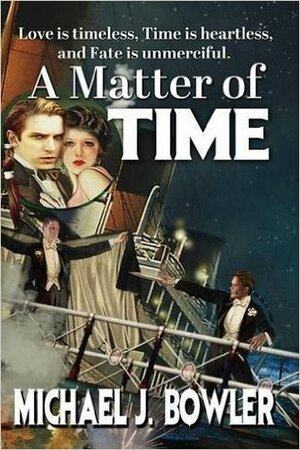 A Matter of Time by Michael J. Bowler