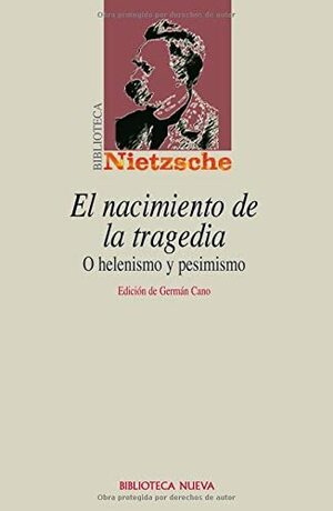 El nacimiento de la tragedia: Helenismo y pesimismo by Germán Cano, Friedrich Nietzsche