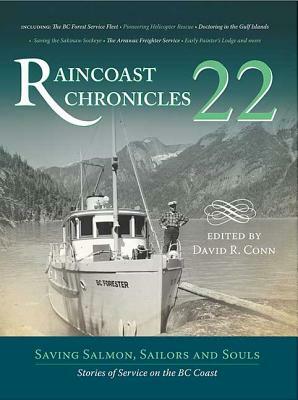 Raincoast Chronicles 22: Saving Salmon, Sailors and Souls: Stories of Service on the BC Coast by David R. Conn