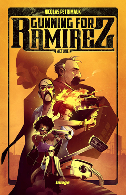 Gunning for Ramirez, Volume 1 by Nicolas Petrimaux