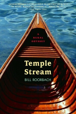 Temple Stream: A Rural Odyssey by Bill Roorbach