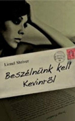 Beszélnünk kell Kevinről by Lionel Shriver