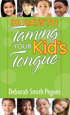 30 Days to Taming Your Kid's Tongue by Deborah Smith Pegues