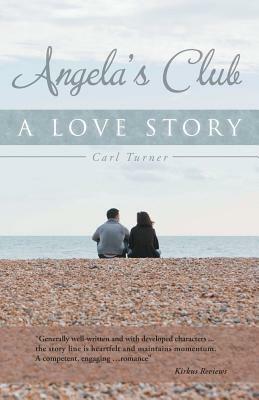 Angela's Club: A Love Story by Carl Turner