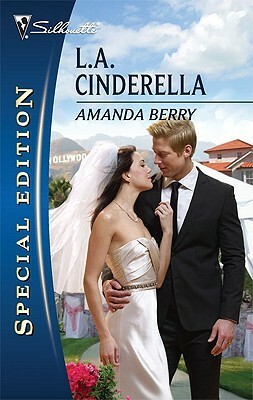 L.A. Cinderella (Silhouette Special Edition, #2052) by Amanda Berry