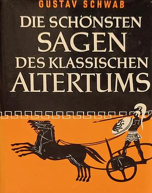 Die Schönsten Sagen Des Klassischen Altertums by Werner Jaeger, Gustav Schwab