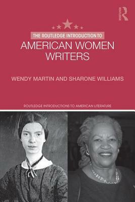 The Routledge Introduction to American Women Writers by Sharone Williams, Wendy Martin